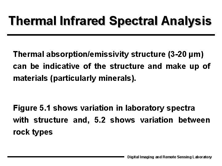 Thermal Infrared Spectral Analysis Thermal absorption/emissivity structure (3 -20 µm) can be indicative of