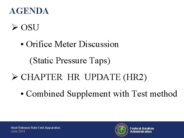 AGENDA Ø OSU • Orifice Meter Discussion (Static Pressure Taps) Ø CHAPTER HR UPDATE