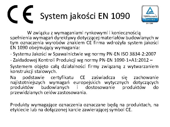 System jakości EN 1090 W związku z wymaganiami rynkowymi i koniecznością spełnienia wymagań dyrektywy