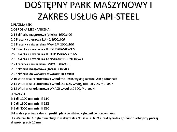 DOSTĘPNY PARK MASZYNOWY I ZAKRES USŁUG API-STEEL 1 PLAZMA CNC 2 OBRÓBKA MECHANICZNA 2.