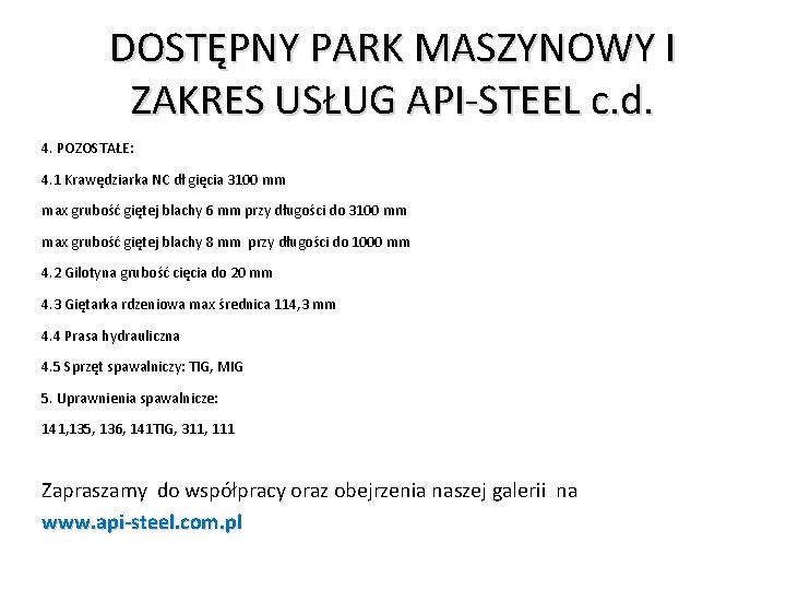 DOSTĘPNY PARK MASZYNOWY I ZAKRES USŁUG API-STEEL c. d. 4. POZOSTAŁE: 4. 1 Krawędziarka