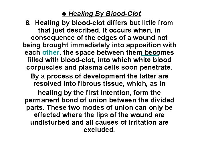 ♣ Healing By Blood-Clot 8. Healing by blood-clot differs but little from that just