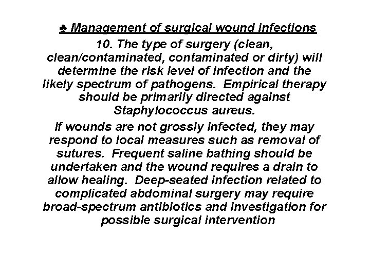 ♣ Management of surgical wound infections 10. The type of surgery (clean, clean/contaminated, contaminated