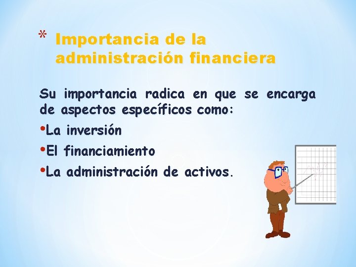 * Importancia de la administración financiera Su importancia radica en que se encarga de