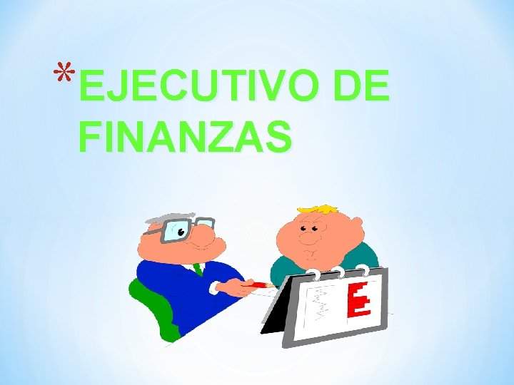 *EJECUTIVO DE FINANZAS 