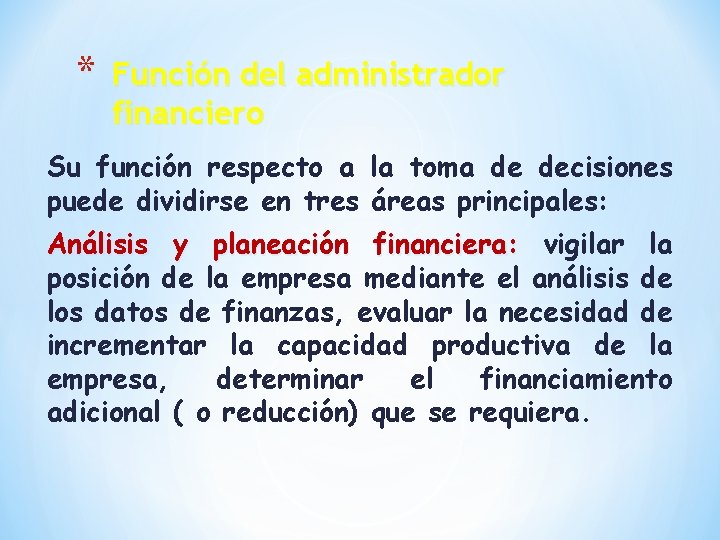 * Función del administrador financiero Su función respecto a la toma de decisiones puede * Función del administrador financiero Su función respecto a la toma de decisiones puede