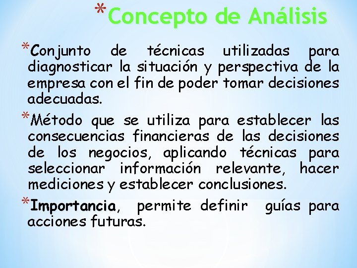 *Concepto de Análisis *Conjunto de técnicas utilizadas para diagnosticar la situación y perspectiva de