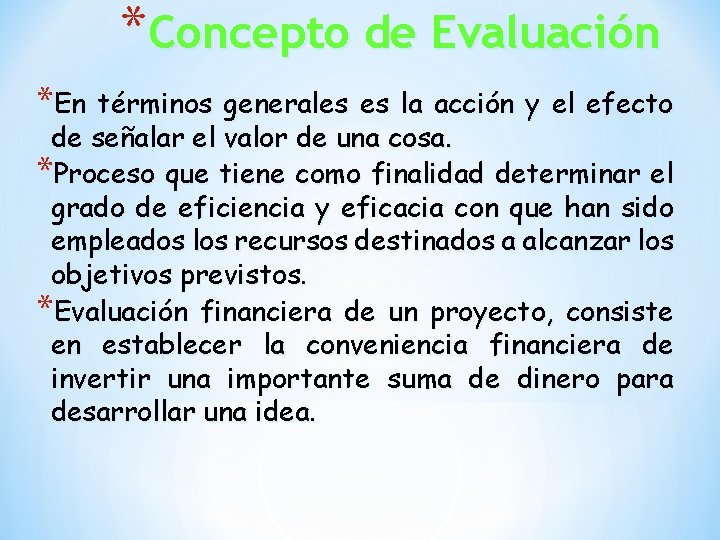 *Concepto de Evaluación *En términos generales es la acción y el efecto de señalar *Concepto de Evaluación *En términos generales es la acción y el efecto de señalar