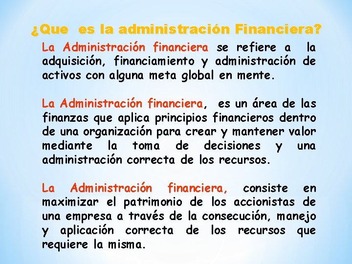 ¿Que es la administración Financiera? La Administración financiera se refiere a la adquisición, financiamiento