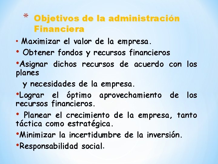 * Objetivos de la administración Financiera • Maximizar el valor de la empresa. •