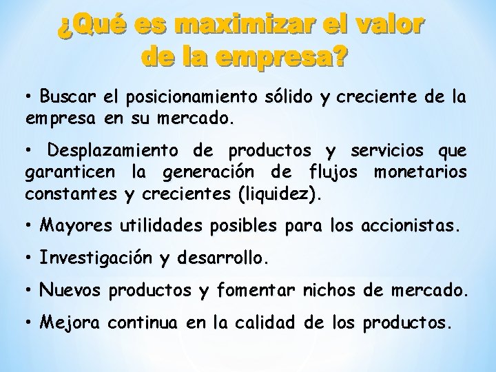  • Buscar el posicionamiento sólido y creciente de la empresa en su mercado.