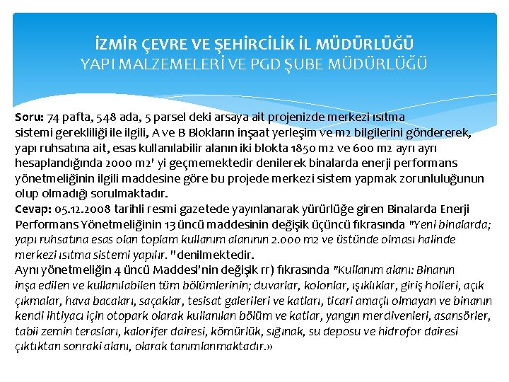 İZMİR ÇEVRE VE ŞEHİRCİLİK İL MÜDÜRLÜĞÜ YAPI MALZEMELERİ VE PGD ŞUBE MÜDÜRLÜĞÜ Soru: 74
