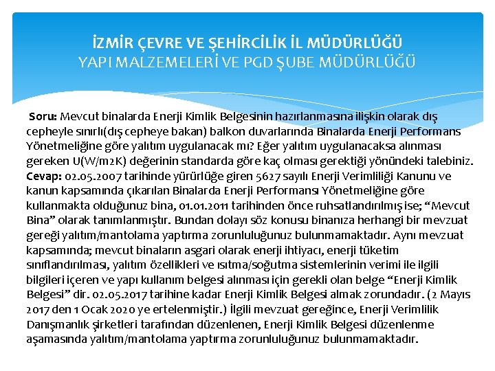 İZMİR ÇEVRE VE ŞEHİRCİLİK İL MÜDÜRLÜĞÜ YAPI MALZEMELERİ VE PGD ŞUBE MÜDÜRLÜĞÜ Soru: Mevcut