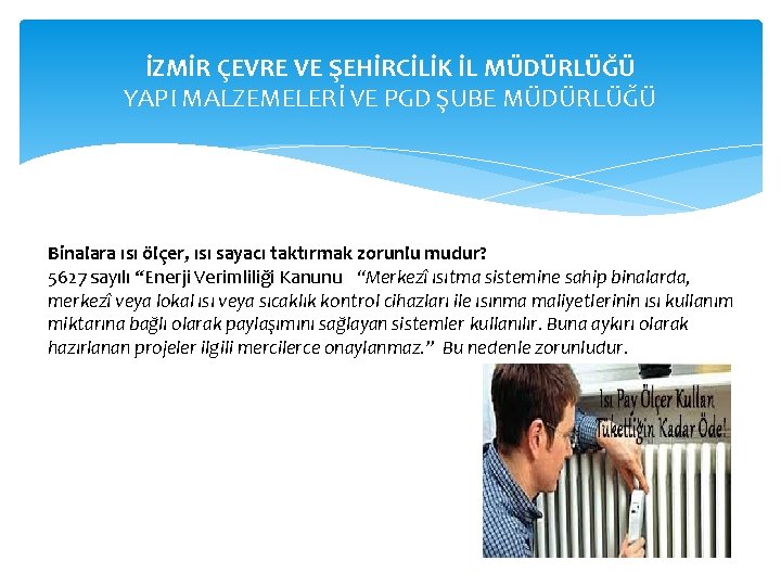 İZMİR ÇEVRE VE ŞEHİRCİLİK İL MÜDÜRLÜĞÜ YAPI MALZEMELERİ VE PGD ŞUBE MÜDÜRLÜĞÜ Binalara ısı