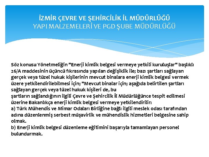 İZMİR ÇEVRE VE ŞEHİRCİLİK İL MÜDÜRLÜĞÜ YAPI MALZEMELERİ VE PGD ŞUBE MÜDÜRLÜĞÜ Söz konusu