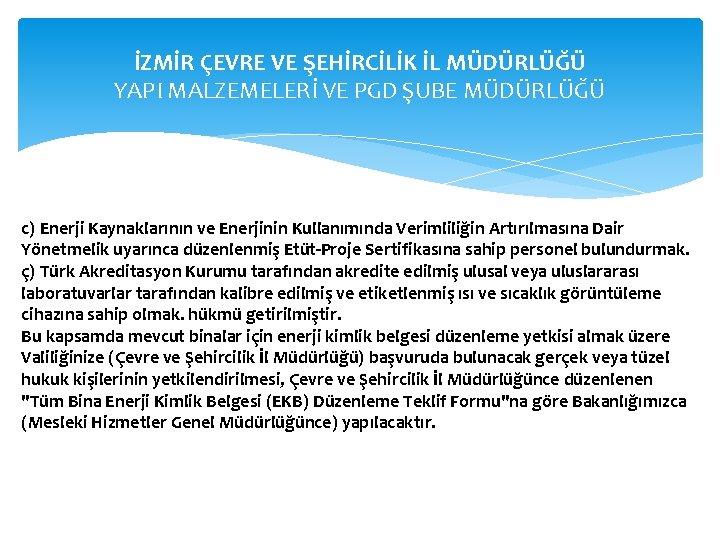 İZMİR ÇEVRE VE ŞEHİRCİLİK İL MÜDÜRLÜĞÜ YAPI MALZEMELERİ VE PGD ŞUBE MÜDÜRLÜĞÜ c) Enerji