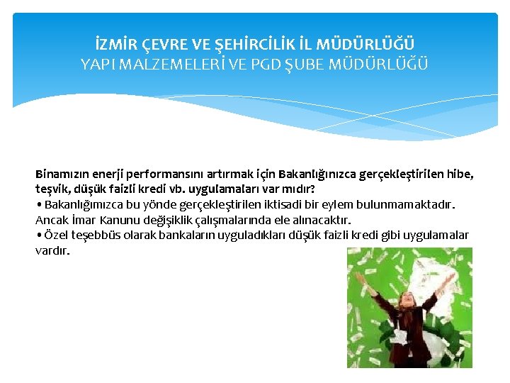 İZMİR ÇEVRE VE ŞEHİRCİLİK İL MÜDÜRLÜĞÜ YAPI MALZEMELERİ VE PGD ŞUBE MÜDÜRLÜĞÜ Binamızın enerji