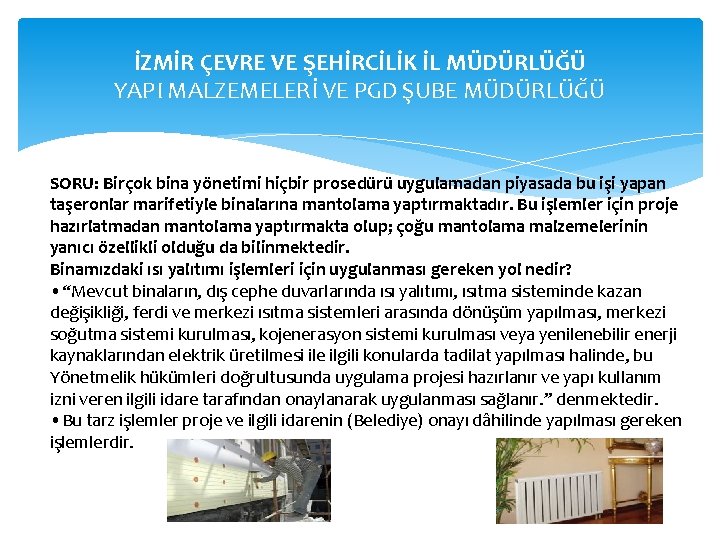 İZMİR ÇEVRE VE ŞEHİRCİLİK İL MÜDÜRLÜĞÜ YAPI MALZEMELERİ VE PGD ŞUBE MÜDÜRLÜĞÜ SORU: Birçok