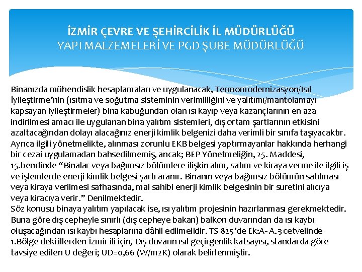 İZMİR ÇEVRE VE ŞEHİRCİLİK İL MÜDÜRLÜĞÜ YAPI MALZEMELERİ VE PGD ŞUBE MÜDÜRLÜĞÜ Binanızda mühendislik