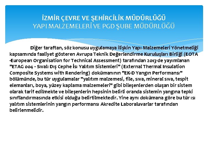 İZMİR ÇEVRE VE ŞEHİRCİLİK MÜDÜRLÜĞÜ YAPI MALZEMELERİ VE PGD ŞUBE MÜDÜRLÜĞÜ Diğer taraftan, söz