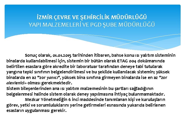 İZMİR ÇEVRE VE ŞEHİRCİLİK MÜDÜRLÜĞÜ YAPI MALZEMELERİ VE PGD ŞUBE MÜDÜRLÜĞÜ Sonuç olarak, 01.