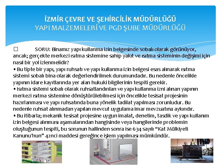 İZMİR ÇEVRE VE ŞEHİRCİLİK MÜDÜRLÜĞÜ YAPI MALZEMELERİ VE PGD ŞUBE MÜDÜRLÜĞÜ � SORU: Binamız