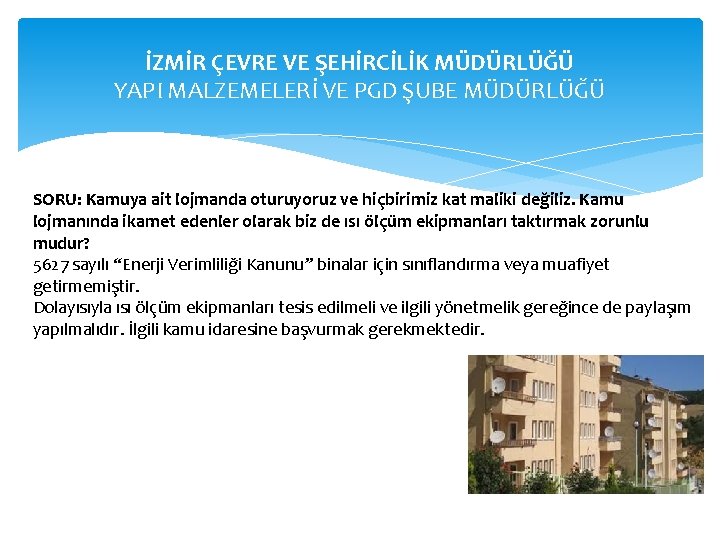 İZMİR ÇEVRE VE ŞEHİRCİLİK MÜDÜRLÜĞÜ YAPI MALZEMELERİ VE PGD ŞUBE MÜDÜRLÜĞÜ SORU: Kamuya ait