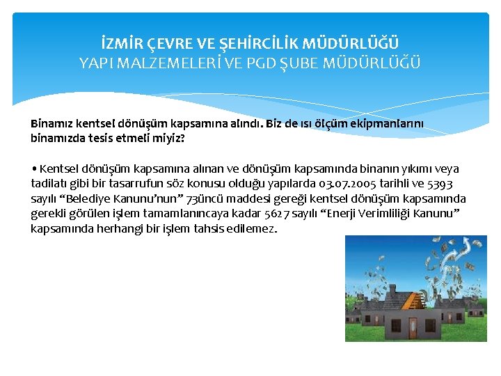 İZMİR ÇEVRE VE ŞEHİRCİLİK MÜDÜRLÜĞÜ YAPI MALZEMELERİ VE PGD ŞUBE MÜDÜRLÜĞÜ Binamız kentsel dönüşüm