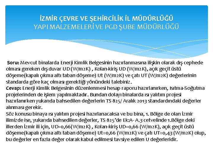 İZMİR ÇEVRE VE ŞEHİRCİLİK İL MÜDÜRLÜĞÜ YAPI MALZEMELERİ VE PGD ŞUBE MÜDÜRLÜĞÜ Soru: Mevcut