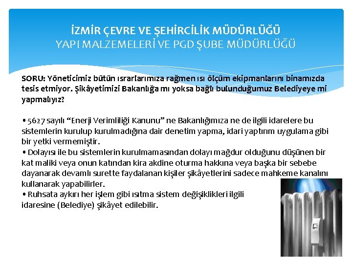 İZMİR ÇEVRE VE ŞEHİRCİLİK MÜDÜRLÜĞÜ YAPI MALZEMELERİ VE PGD ŞUBE MÜDÜRLÜĞÜ SORU: Yöneticimiz bütün