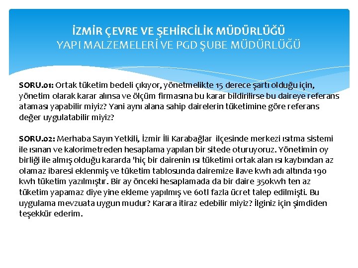 İZMİR ÇEVRE VE ŞEHİRCİLİK MÜDÜRLÜĞÜ YAPI MALZEMELERİ VE PGD ŞUBE MÜDÜRLÜĞÜ SORU. 01: Ortak