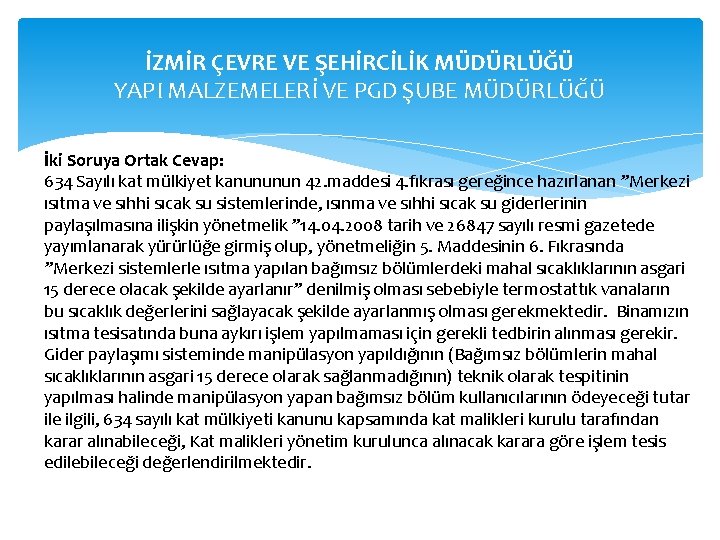 İZMİR ÇEVRE VE ŞEHİRCİLİK MÜDÜRLÜĞÜ YAPI MALZEMELERİ VE PGD ŞUBE MÜDÜRLÜĞÜ İki Soruya Ortak