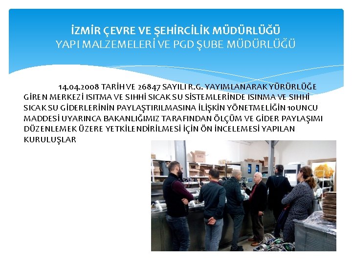 İZMİR ÇEVRE VE ŞEHİRCİLİK MÜDÜRLÜĞÜ YAPI MALZEMELERİ VE PGD ŞUBE MÜDÜRLÜĞÜ 14. 04. 2008