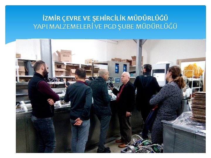 İZMİR ÇEVRE VE ŞEHİRCİLİK MÜDÜRLÜĞÜ YAPI MALZEMELERİ VE PGD ŞUBE MÜDÜRLÜĞÜ 