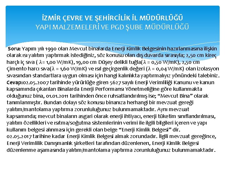 İZMİR ÇEVRE VE ŞEHİRCİLİK İL MÜDÜRLÜĞÜ YAPI MALZEMELERİ VE PGD ŞUBE MÜDÜRLÜĞÜ Soru: Yapım