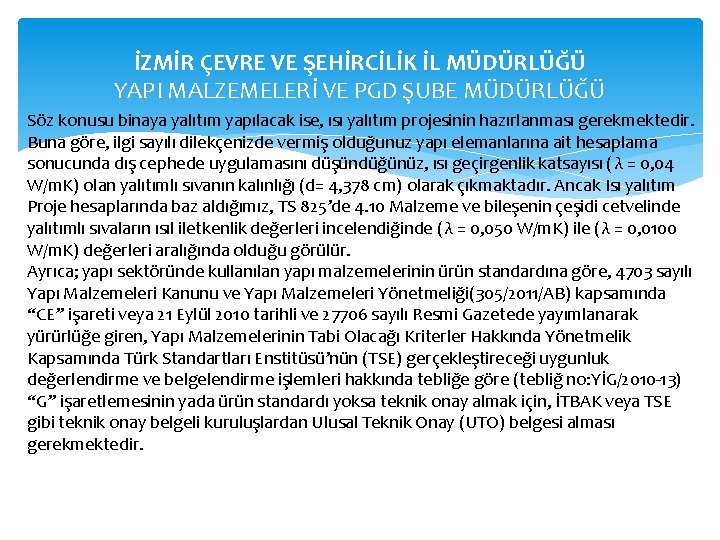 İZMİR ÇEVRE VE ŞEHİRCİLİK İL MÜDÜRLÜĞÜ YAPI MALZEMELERİ VE PGD ŞUBE MÜDÜRLÜĞÜ Söz konusu