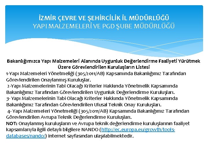 İZMİR ÇEVRE VE ŞEHİRCİLİK İL MÜDÜRLÜĞÜ YAPI MALZEMELERİ VE PGD ŞUBE MÜDÜRLÜĞÜ Bakanlığımızca Yapı