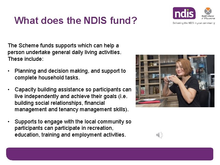 What does the NDIS fund? The Scheme funds supports which can help a person