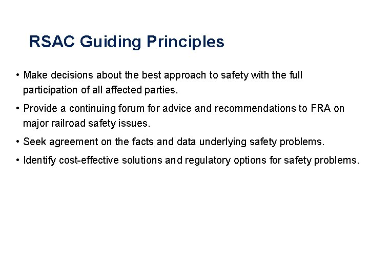 RSAC Guiding Principles • Make decisions about the best approach to safety with the