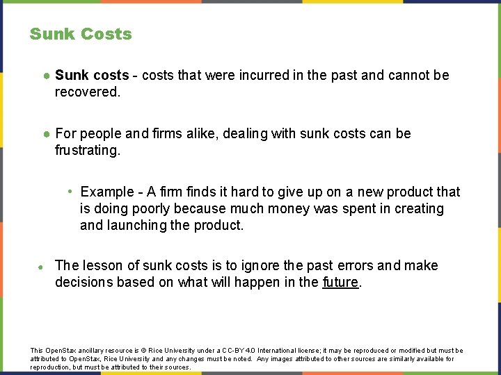 Sunk Costs ● Sunk costs - costs that were incurred in the past and