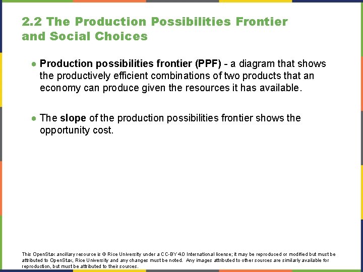 2. 2 The Production Possibilities Frontier and Social Choices ● Production possibilities frontier (PPF)