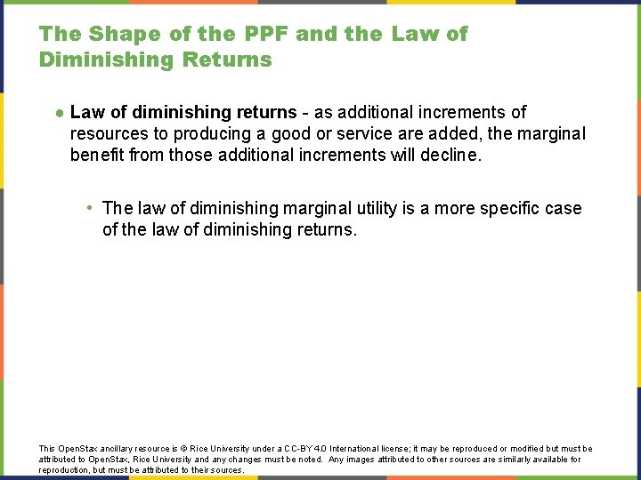 The Shape of the PPF and the Law of Diminishing Returns ● Law of