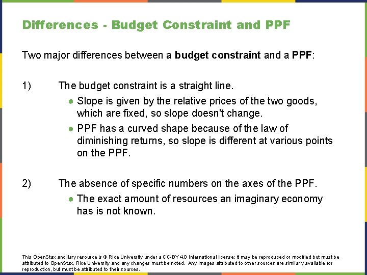 Differences - Budget Constraint and PPF Two major differences between a budget constraint and