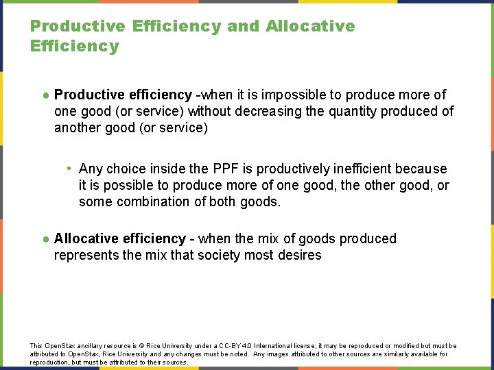 Productive Efficiency and Allocative Efficiency ● Productive efficiency -when it is impossible to produce