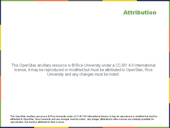 Attribution This Open. Stax ancillary resource is © Rice University under a CC-BY 4.