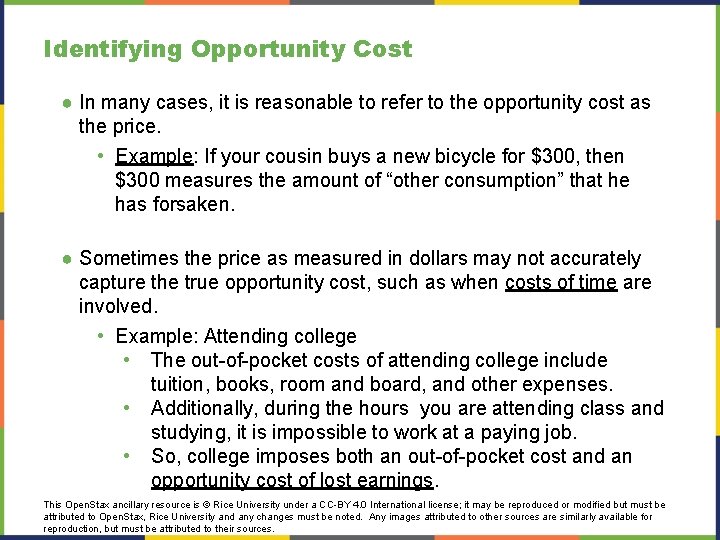 Identifying Opportunity Cost ● In many cases, it is reasonable to refer to the