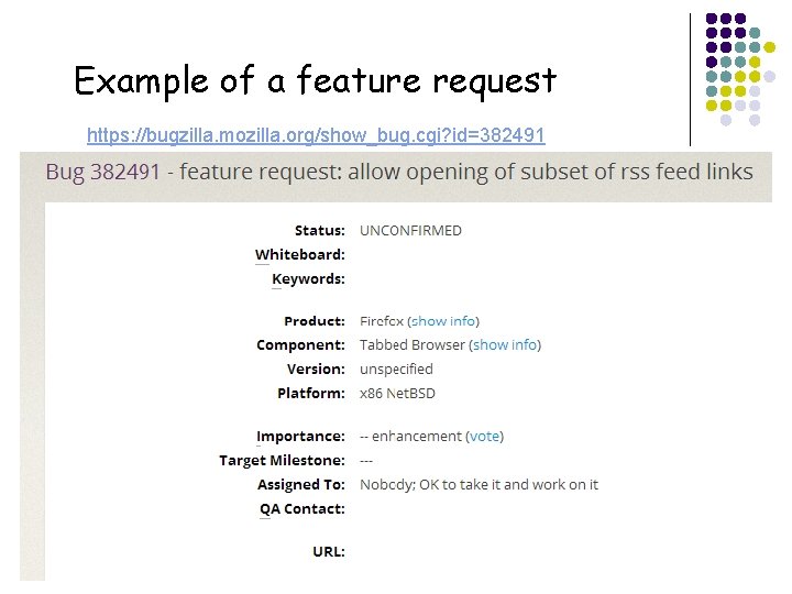 Example of a feature request https: //bugzilla. mozilla. org/show_bug. cgi? id=382491 12 