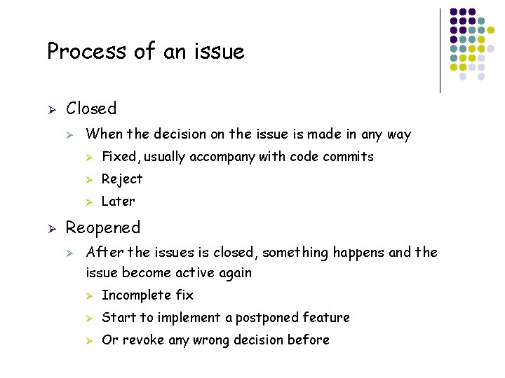 Process of an issue Ø Closed Ø Ø Ø Fixed, usually accompany with code