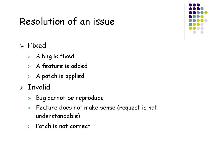 Resolution of an issue Ø Ø Fixed Ø A bug is fixed Ø A