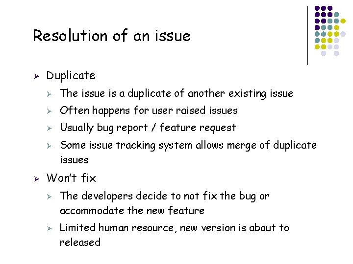 Resolution of an issue Ø Duplicate Ø The issue is a duplicate of another